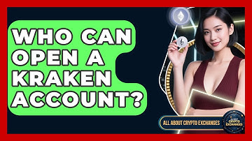 Who Can Open a Kraken Account? - All About Crypto Exchanges