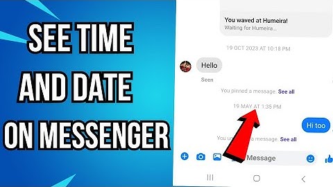 How To See Time And Date Of Messages In  Facebook Messenger