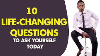 10 LIFE-CHANGING QUESTIONS | Answer These Questions And Change Your Life.