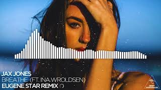 Jax Jones - Breathe (Ft. Ina Wroldsen) [Eugene Star Remix] Resimi