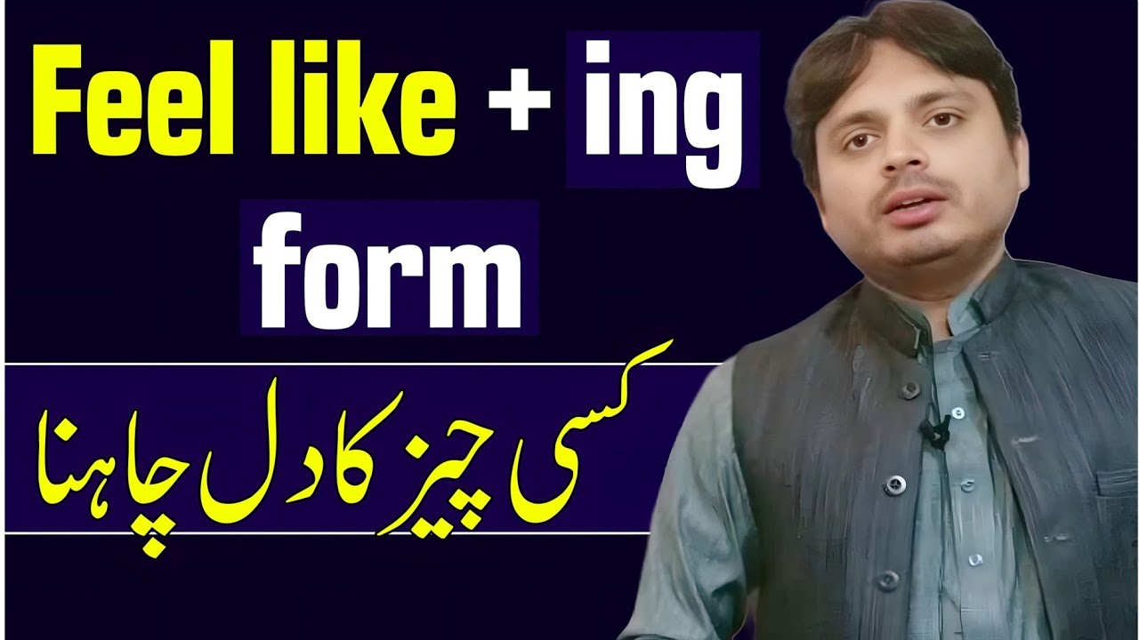 Feel like + Ing form of Verb Kisi cheez ka Dil chahna
