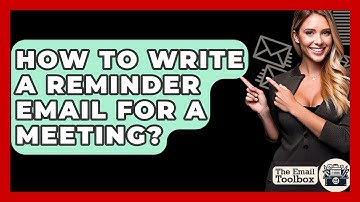 How To Write A Reminder Email For A Meeting? - TheEmailToolbox.com