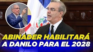 ABINADER HABILITARÁ A DANILO PARA EL 2028