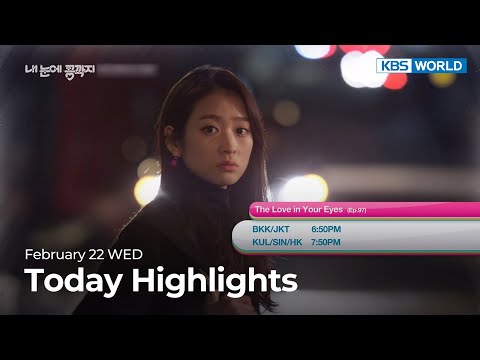(Today Highlights) <strong>February</strong> 22 WED : The Love in Your Eyes and more | KBS WORLD TV