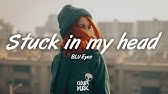 Stuck In My Head Blu Eyes Lyrics Dan Terjemahan The Only Days That I M Not Stressed Youtube Stuck In My Head Blu Eyes Lyrics Dan Terjemahan The Only Days That I M Not Stressed Youtube