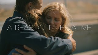 A Reason To Be Alive.