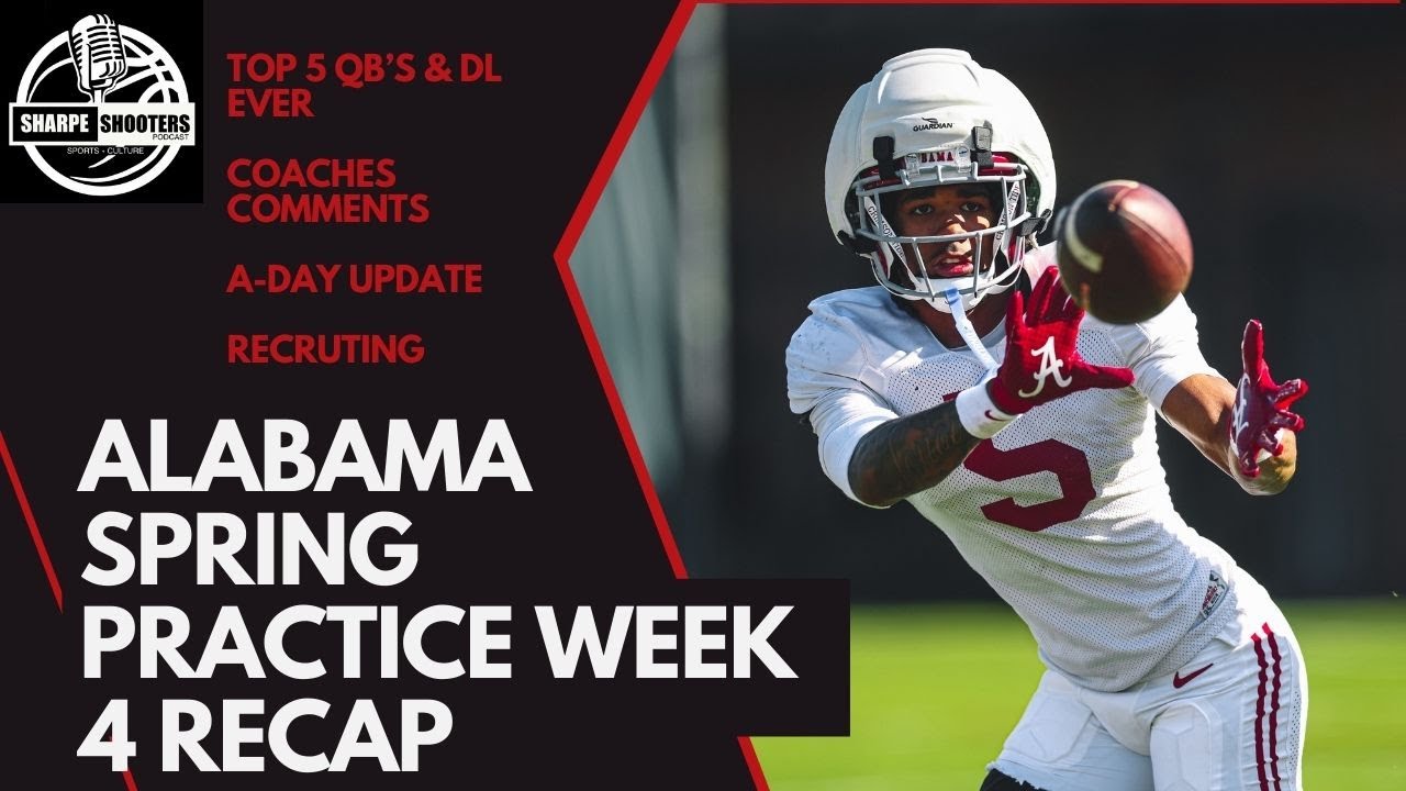 Alabama Spring Practice 4th Week, SEC News, Top 5 QB’s & Dline’s Ever ...
