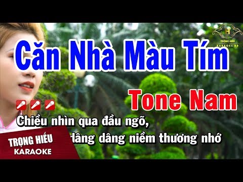 Lời Bài Căn Nhà Màu Tím - Karaoke Căn Nhà Màu Tím Tone Nam Nhạc Sống | Trọng Hiếu