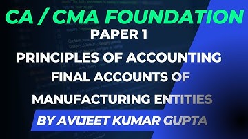 CA/CMA Foundation | Lecture 29 | Final Accounts of Manufacturing Entities | Avijeet Kumar Gupta