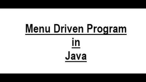 A simple menu driven program using Java code - 7