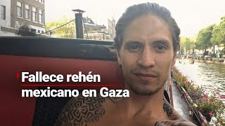 Israel recupera tres cuerpos de rehenes secuestrados por Hamás, uno de ellos es mexicano.