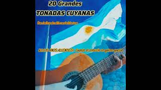 20 GRANDES TONADAS CUYANAS Selección de lujo!!! #folkloreargentino #tonadacuyana