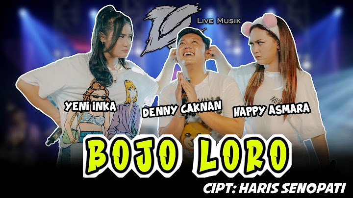 DENNY CAKNAN, HAPPY ASMARA, YENI INKA - BOJO LORO  (OFFICIAL LIVE MUSIC) - DC MUSIK
