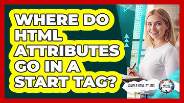 Where Do HTML Attributes Go In A Start Tag?