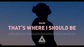 MA:RK - That's Where I Should Be MA:RK - That's Where I Should Be