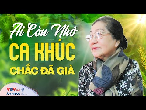 Ai Còn Nhớ Ca Khúc Này Chắc Đã Già – Bài Ca Đi Cùng Năm Tháng Hay Nhất – Nhạc Đỏ Cách Mạng