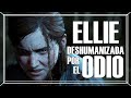 Ellie: deshumanizada por el odio