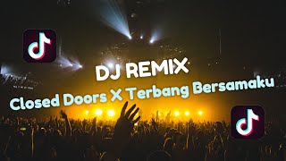 DJ CLOSED DOORS X TERBANG BERSAMAKU || DJ REMIX SLOW BASS VIRAL TIKTOK