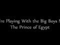 Playing With the Big Boys Now - The Prince of Egypt (Lyrics)