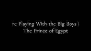 Playing With the Big Boys Now - The Prince of Egypt (Lyrics)