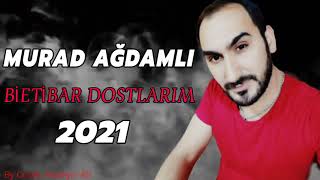 Murad Ağdaml - Bietibar Dostlarım 2021 (Official Audio)