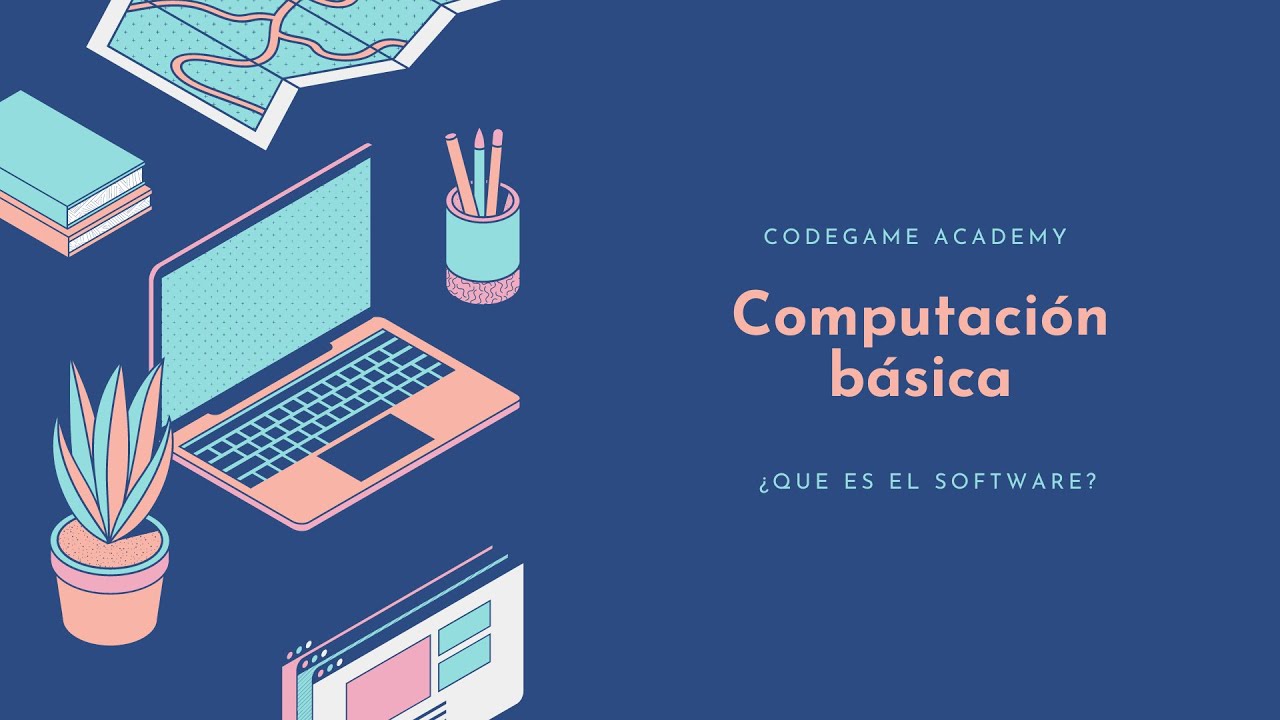 Computación Básica ¿que Es El Software Codegame Academy Youtube 