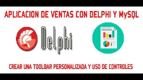 CREAR UNA TOOLBAR PERSONALIZADA - APLICACION DE VENTAS CON DELPHI y MySQL - VIDEO 11/30