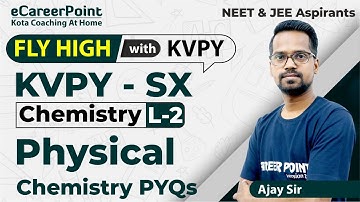KVPY SX | Physical Chemistry PYQs | Lecture - 2 | Ajay Sir | @eCareerPoint
