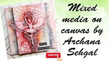 mixed media altered canvas || Mixed media for absolutely beginners || Archana Sehgal