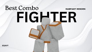 BEST Fighter Combo IN RAMPANT REBORN