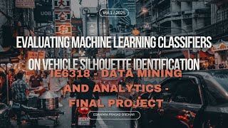 Evaluating ML Classifiers on Vehicle Silhouette Identification | IE6318 - Final Project | UTA