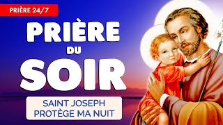 🔴 PRIÈRE du SOIR quotidienne 🙏 SAINT JOSEPH Protège ma Nuit 24/7