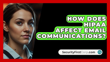 How Does HIPAA Affect Email Communications? - SecurityFirstCorp.com