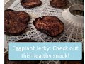 Make it yourself! Eggplant Jerky on a Nesco Dehydrator