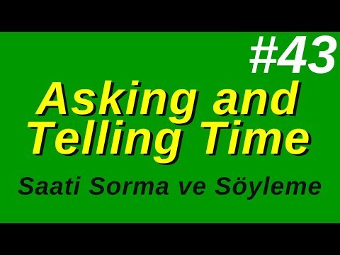 43- Asking and Telling The Time (Saati Sorma ve Söyleme)