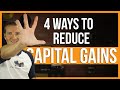 4 ways to reduce capital gains tax.