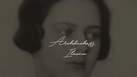 Archduchess Ileana of Austria II Cineva