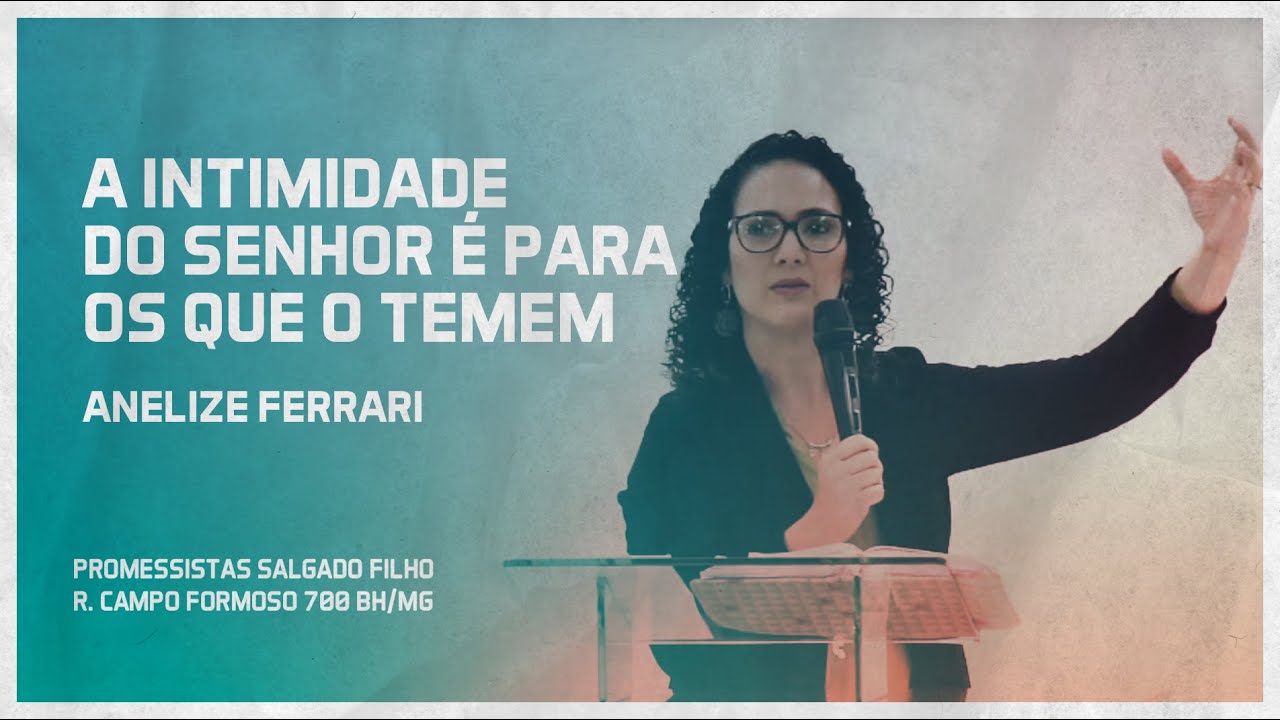 A INTIMIDADE DO SENHOR É PARA OS QUE O TEMEM | ANELIZE FERRARI | 20 JUN ...