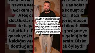 Halil Sezai, geçirdiği kalp krizi sonucu hayata veda eden oyuncu Kanbolat Görkem Arslan hakkında