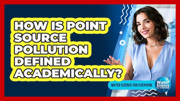 How Is Point Source Pollution Defined Academically?