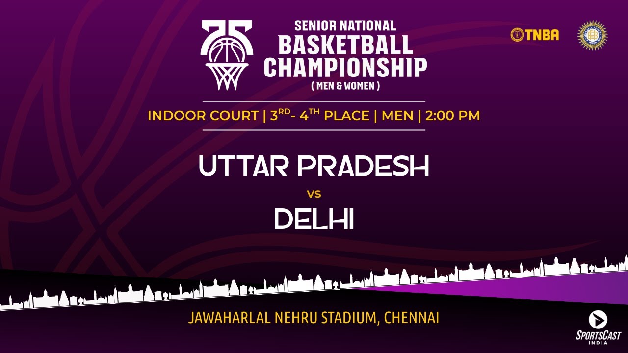3rd-4th PLACE | UTTAR PRADESH vs DELHI | MEN | 75TH SENIOR NATIONALS BASKETBALL CHAMPIONSHIP