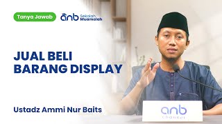 QnA SMA - Jual Beli Barang Display - Ustadz Ammi Nur Baits