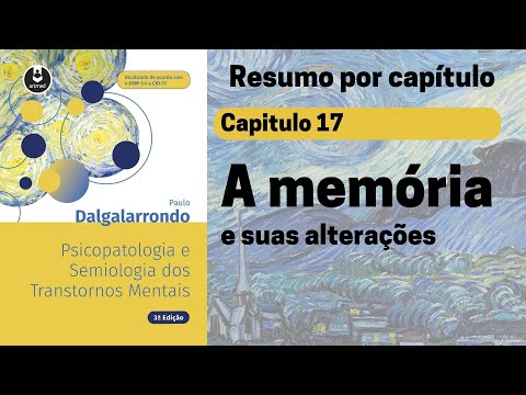 Capt 17 | A memória e suas alterações | Resumo Dalgalarrondo