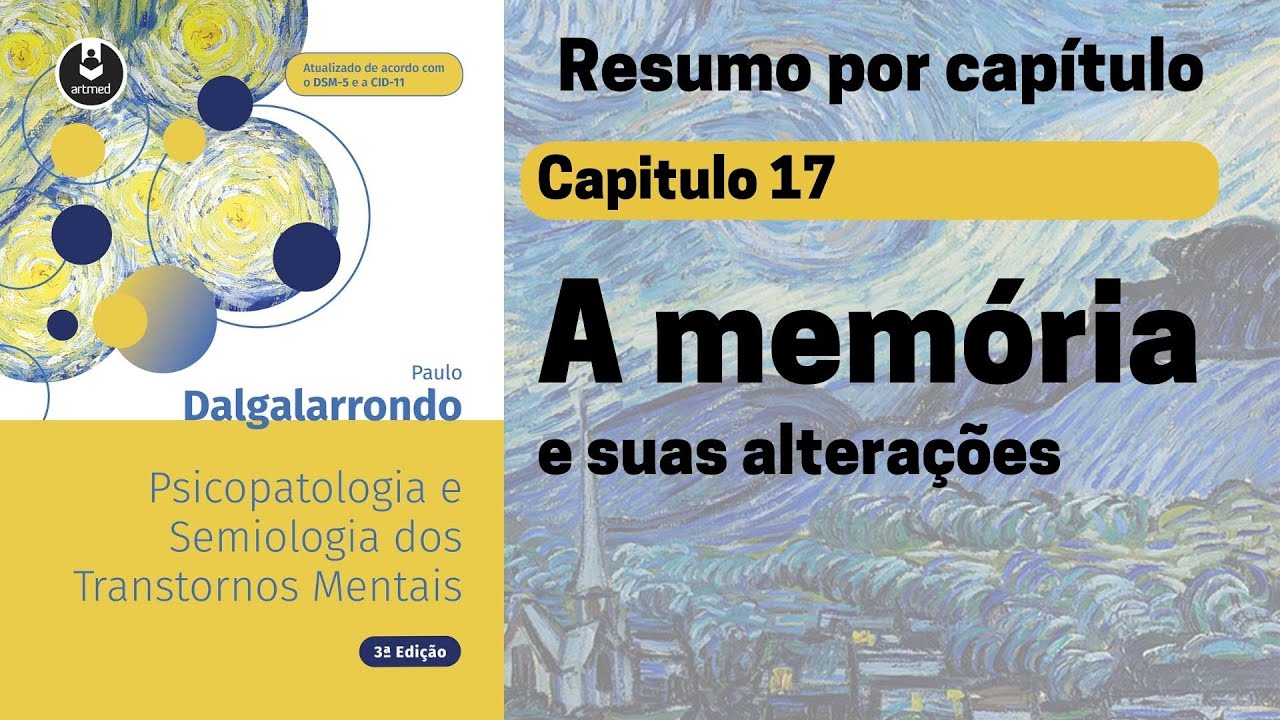 Capt 17 | A memória e suas alterações | Resumo Dalgalarrondo