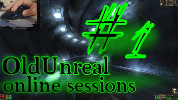 OldUnreal online sessions #1
