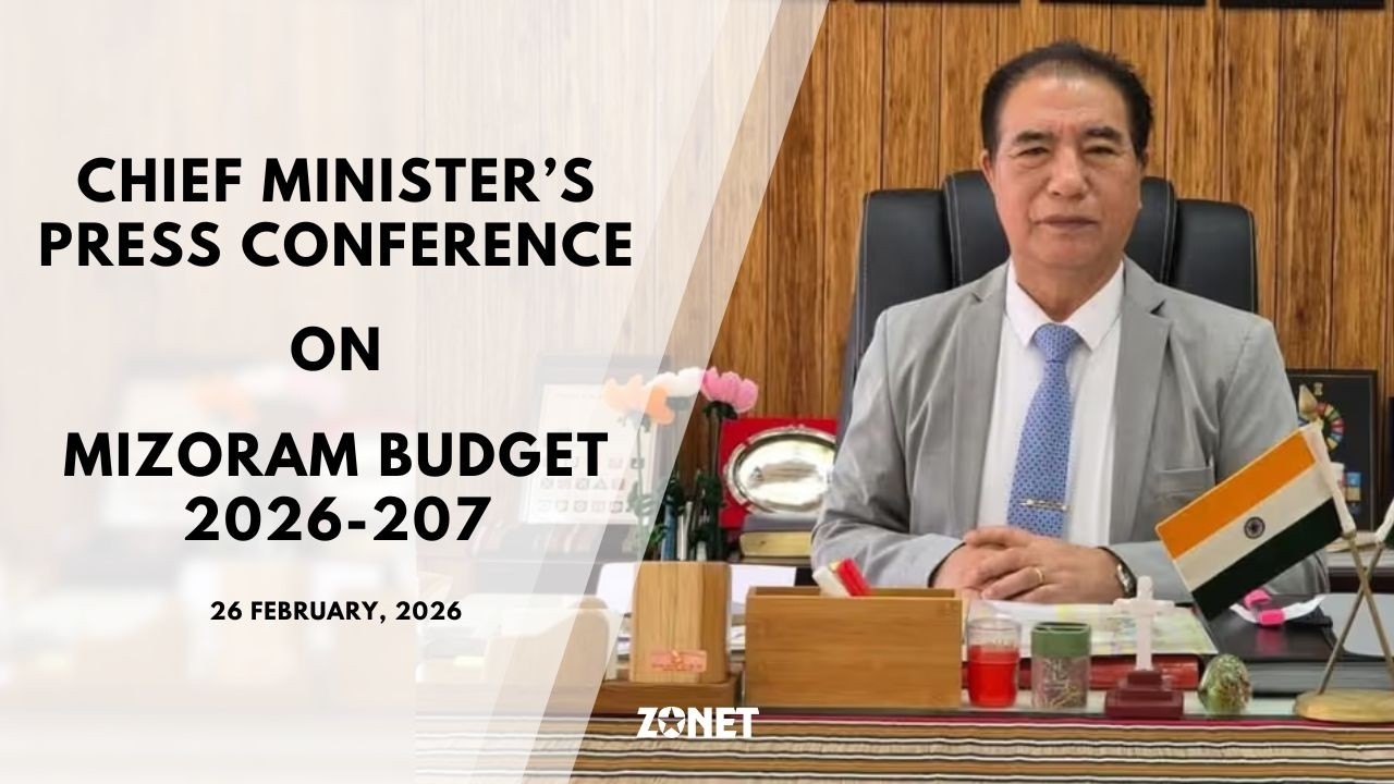 CHIEF MINISTER'S PRESS CONFERENCE ON MIZORAM BUDGET 2026-2027 | 26 February, 2026