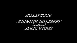 Johnnie Guilbert - Hollywood (Unofficial Lyric Video) @JohnnieGuilbert