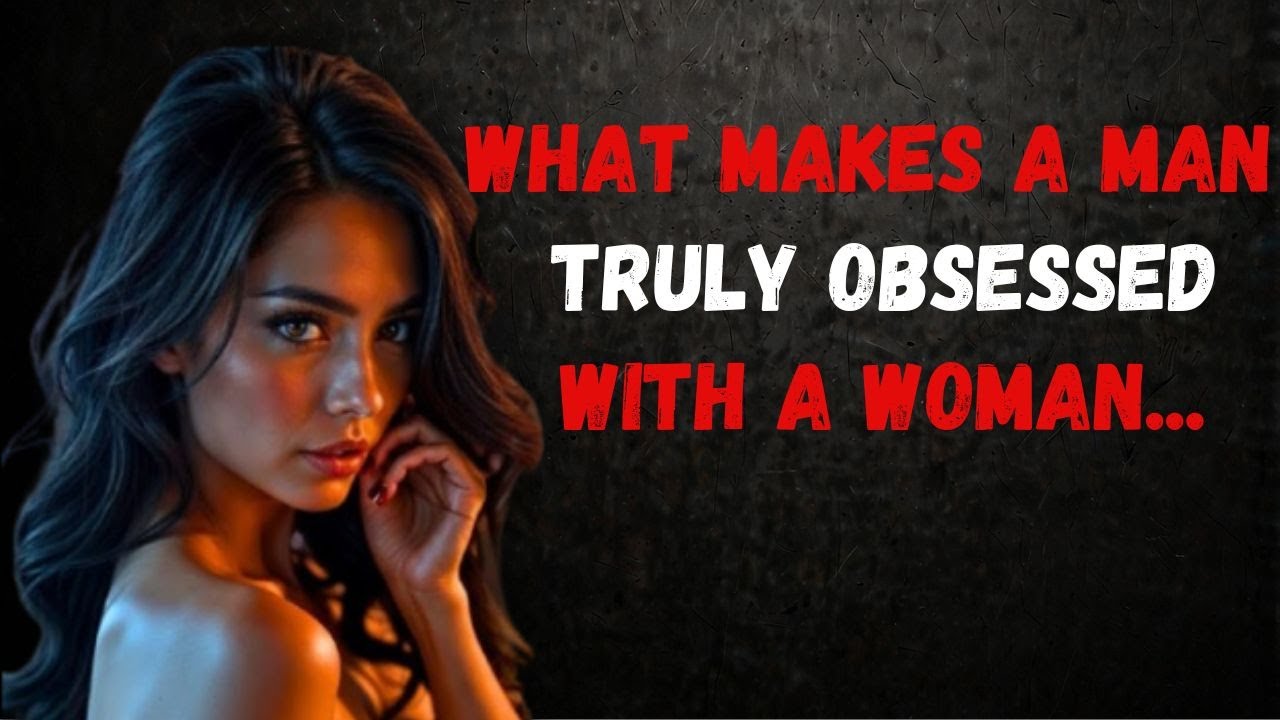 What Makes a Man Truly Obsessed With a Woman...|Psychology Amazing