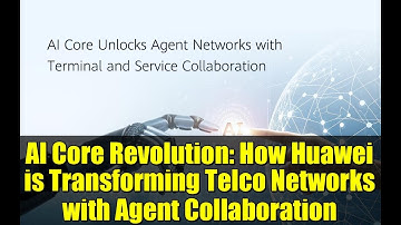 AI Core Revolution: How Huawei is Transforming Telco Networks with Agent Collaboration