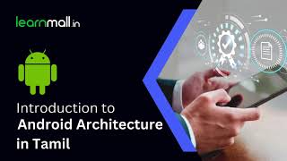 Android Architecture Introduction ( in Tamil) For Beginners